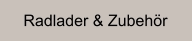 Radlader & Zubehör