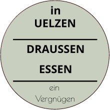 DRAUSSEN ESSEN in UELZEN ein Vergnügen